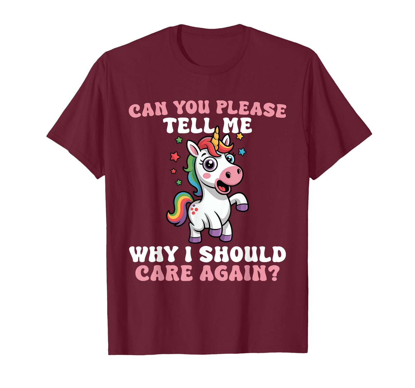 Unicorn Please Tell Me Why I Should Care T-Shirt