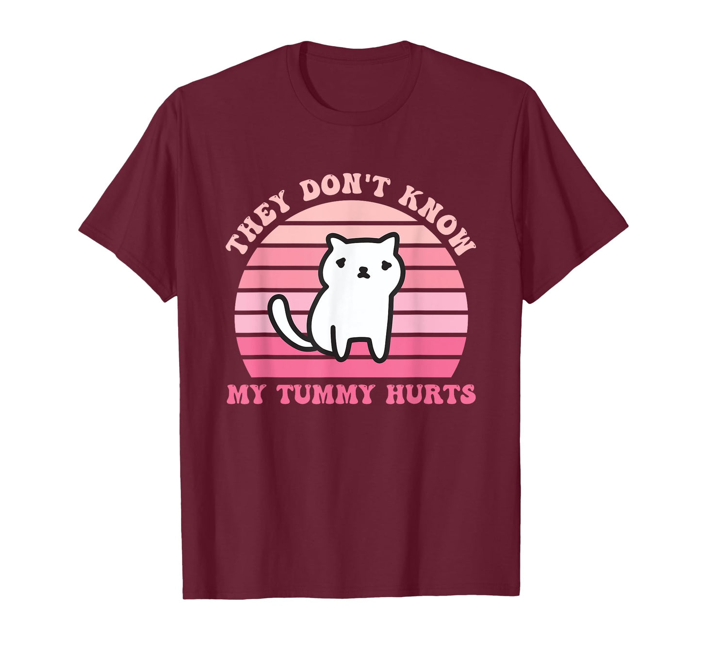 They Don't Know My Tummy Hurts Design T-Shirt