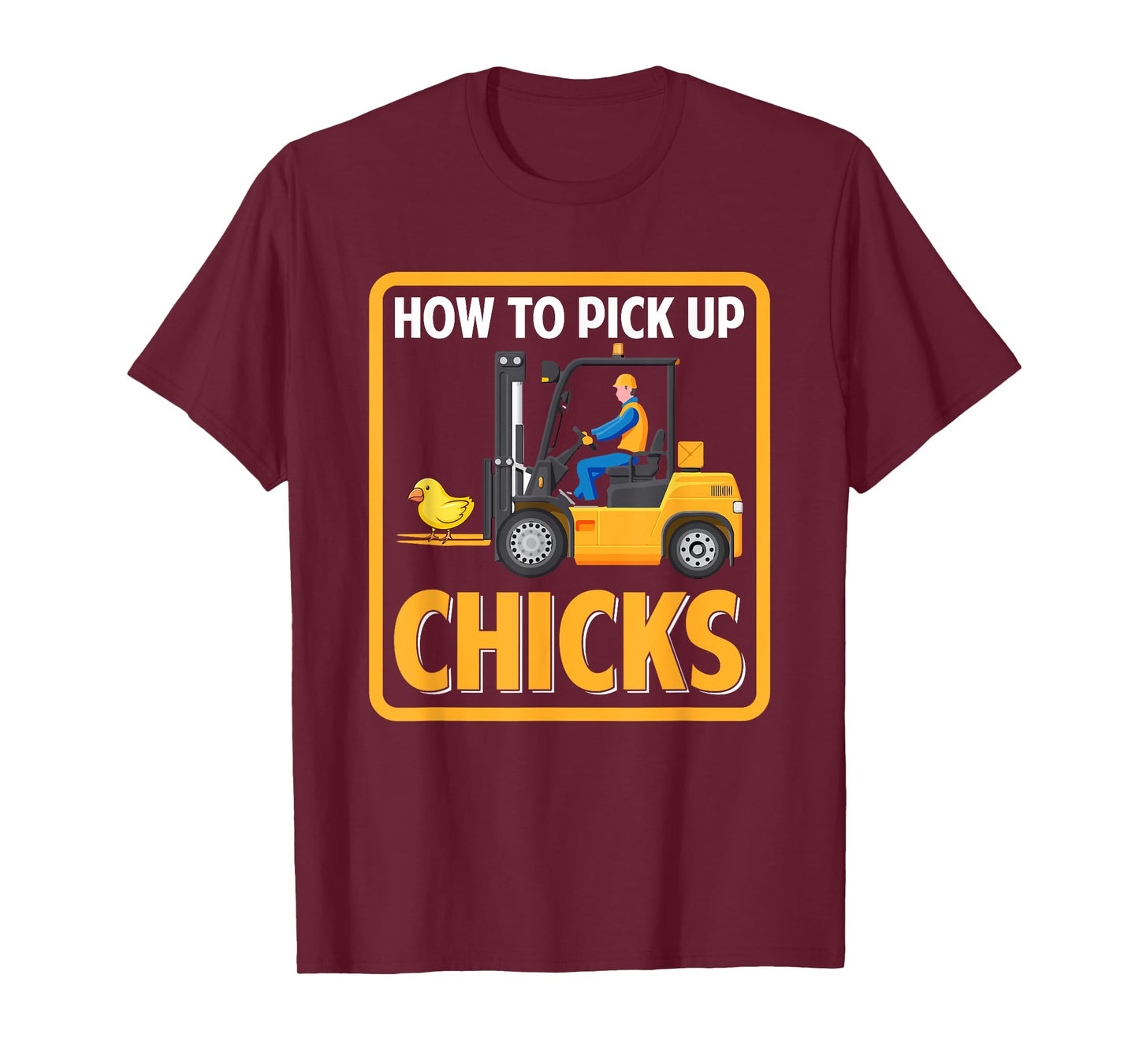How to Pick Up Chicks Funny Chicken Graphic Forklift Driver T-Shirt