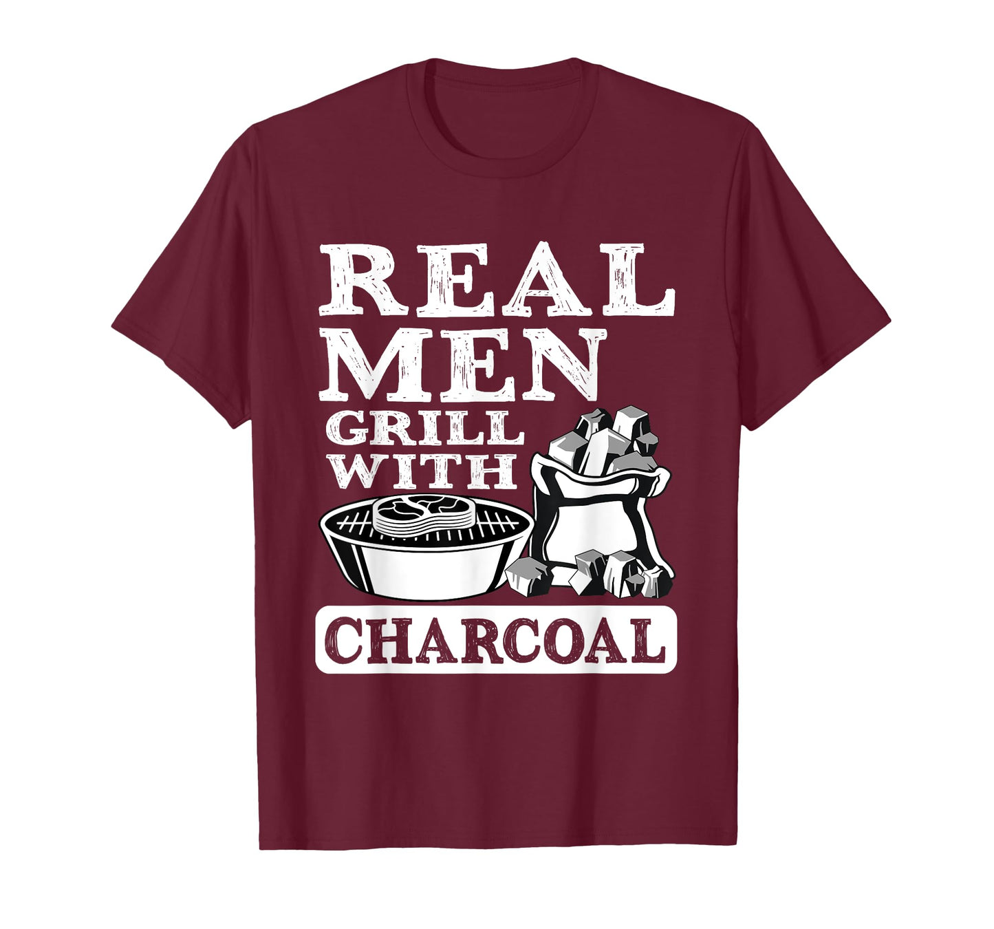 Real Men Grill Charcoal Funny BBQ Food Grilling Lover Outfit T-Shirt