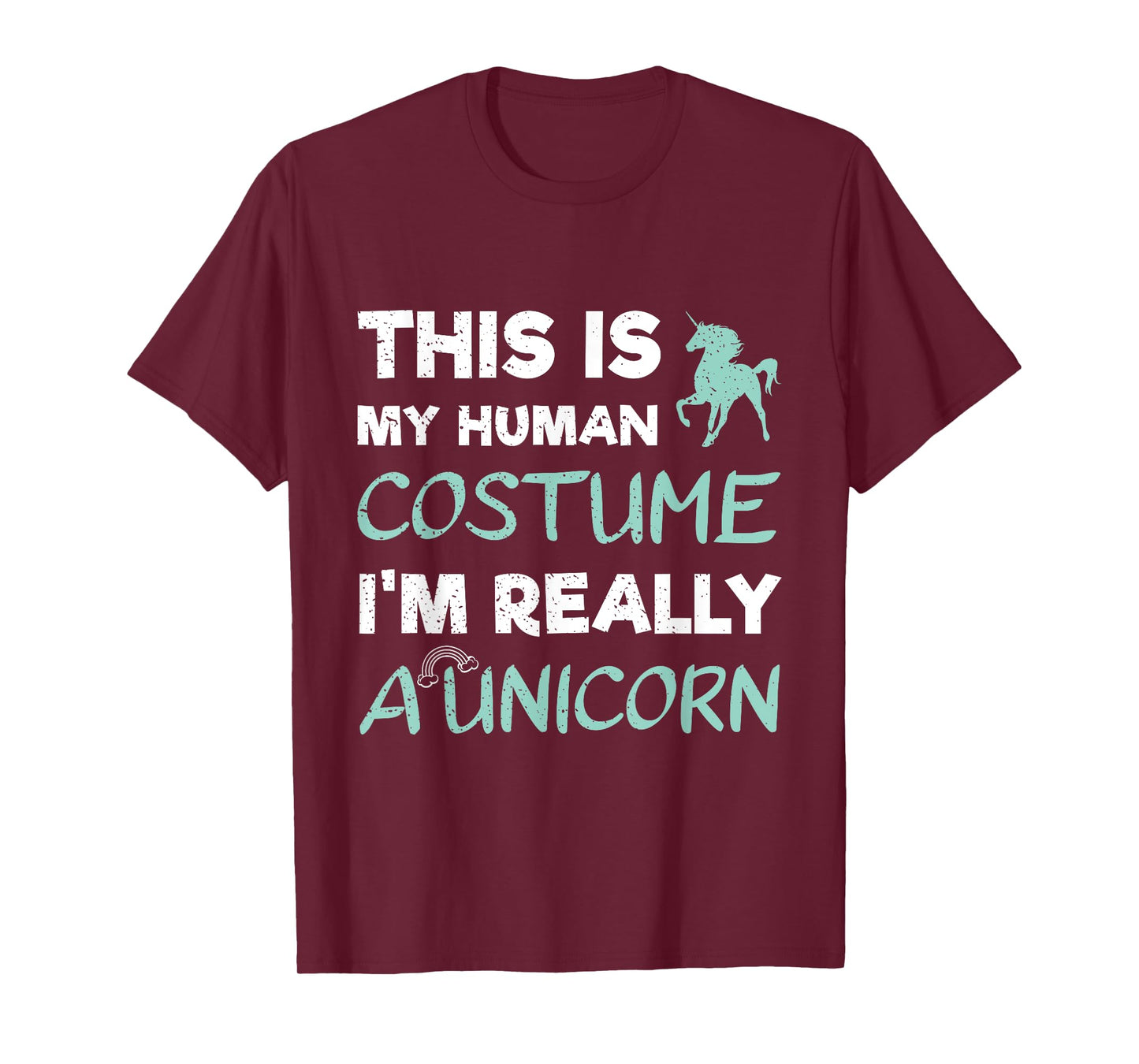 This Is My Human Costume I'm Really A Unicorn T-Shirt