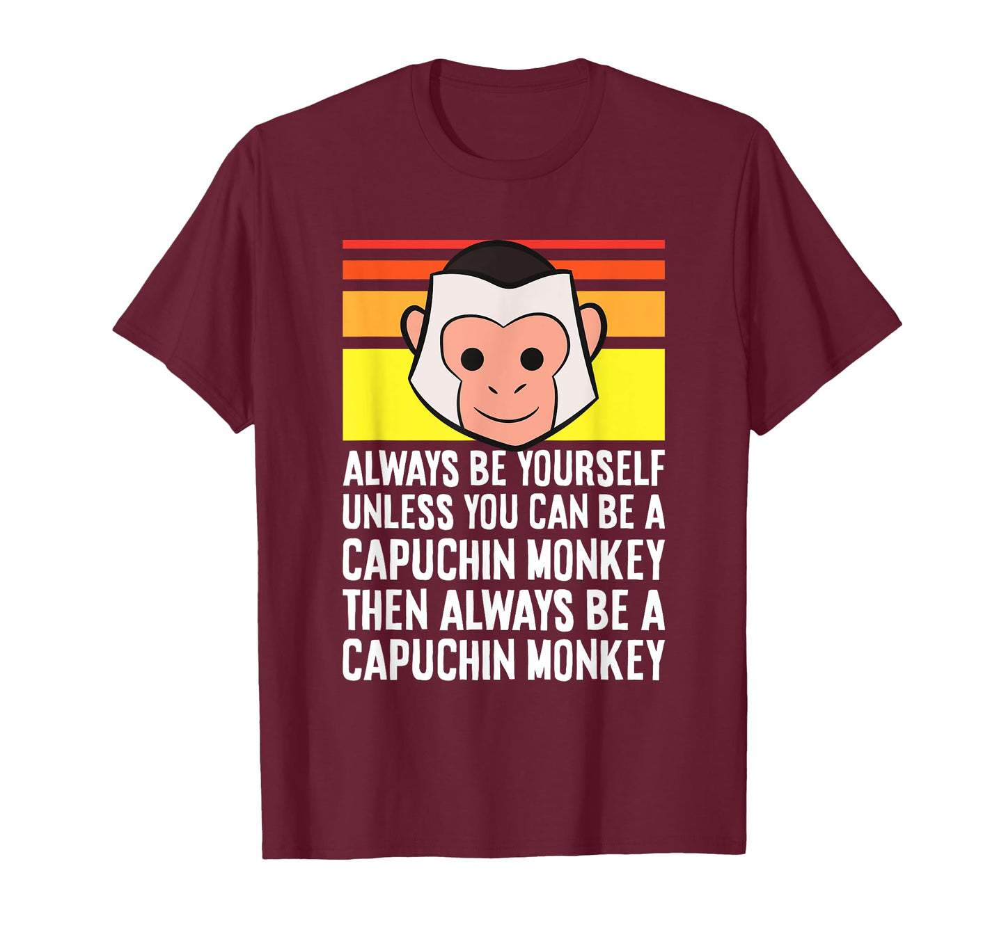 Always Be Yourself Unless You Can Be A Capuchin Monkey T-Shirt