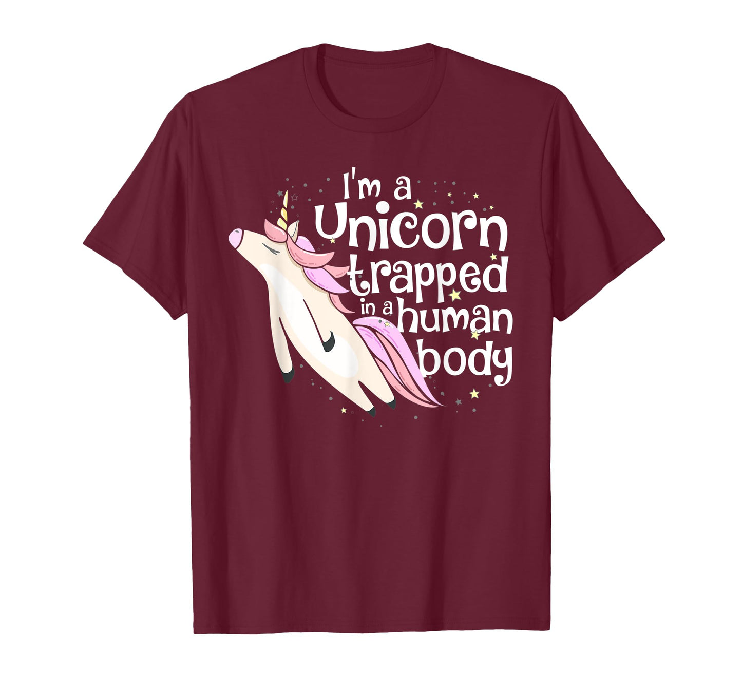 I'm a Unicorn Trapped in a Human Body T-Shirt