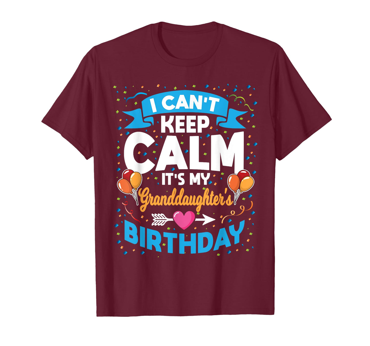 I Can't Keep Calm It's My Granddaughter Birthday T-Shirt