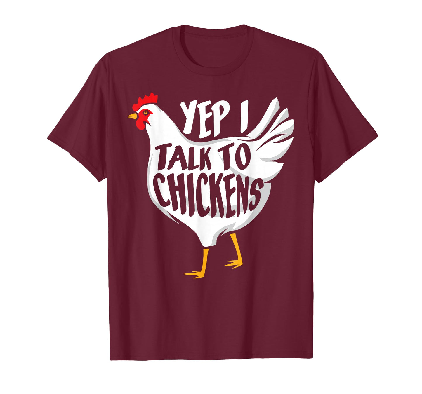 Yep i talk to Chickens - Funny Farmer T-Shirt