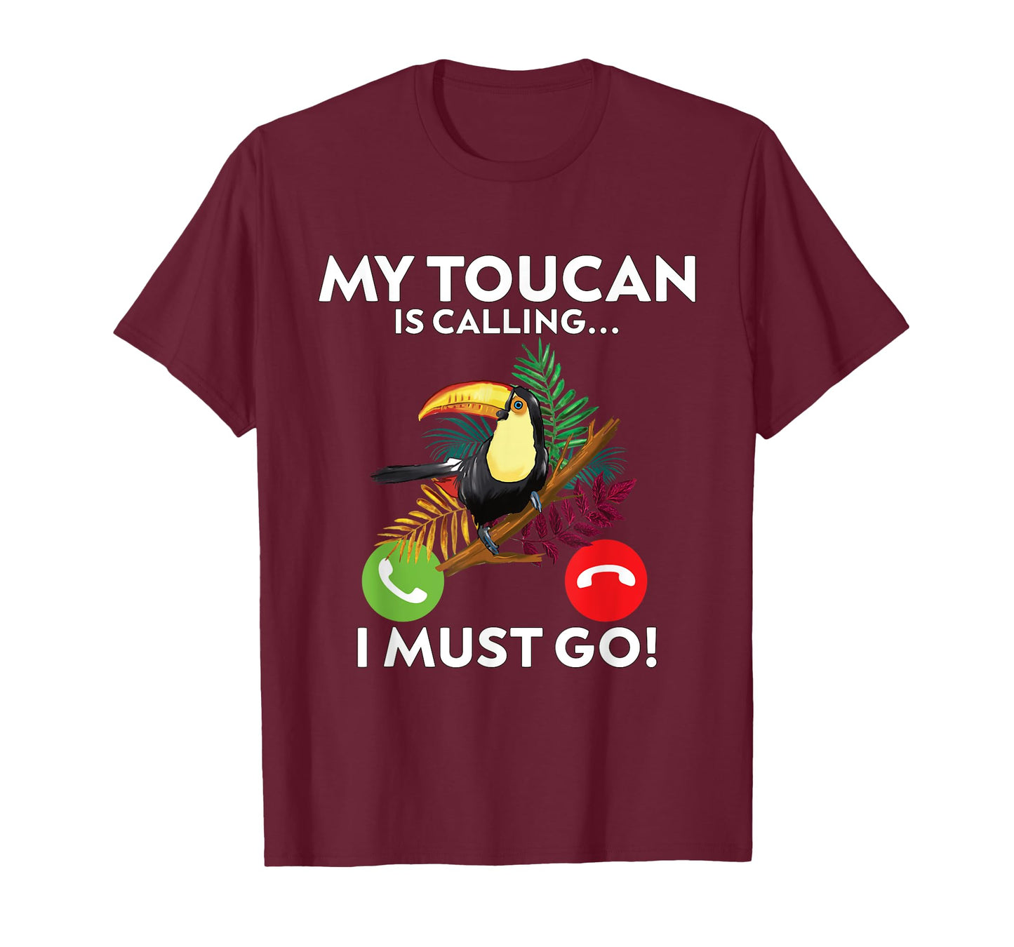 My Toucan is calling and I must go!- funny Toucan T-Shirt