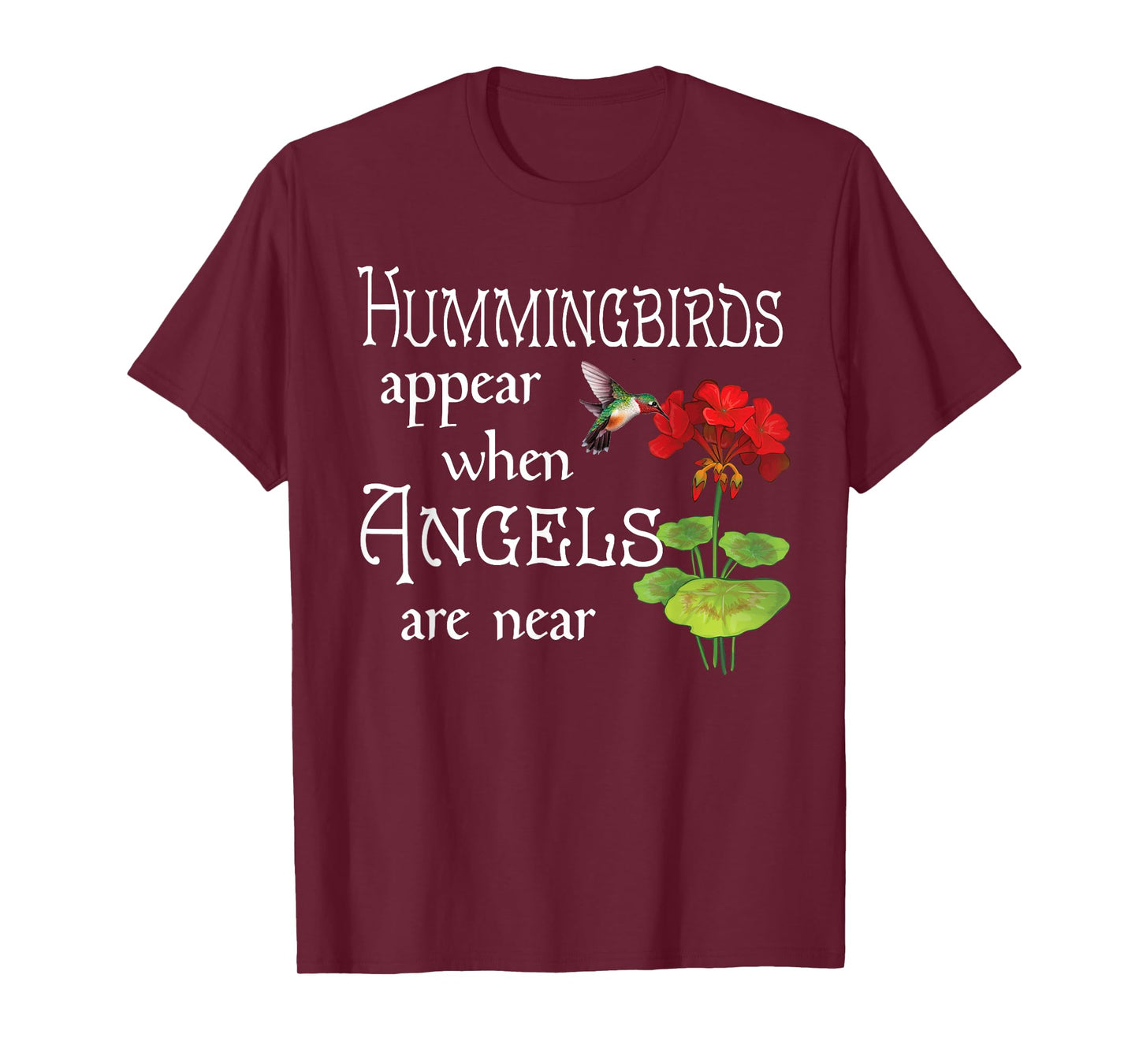 Hummingbirds Appear When Angels Are Near Bird Lover T-Shirt