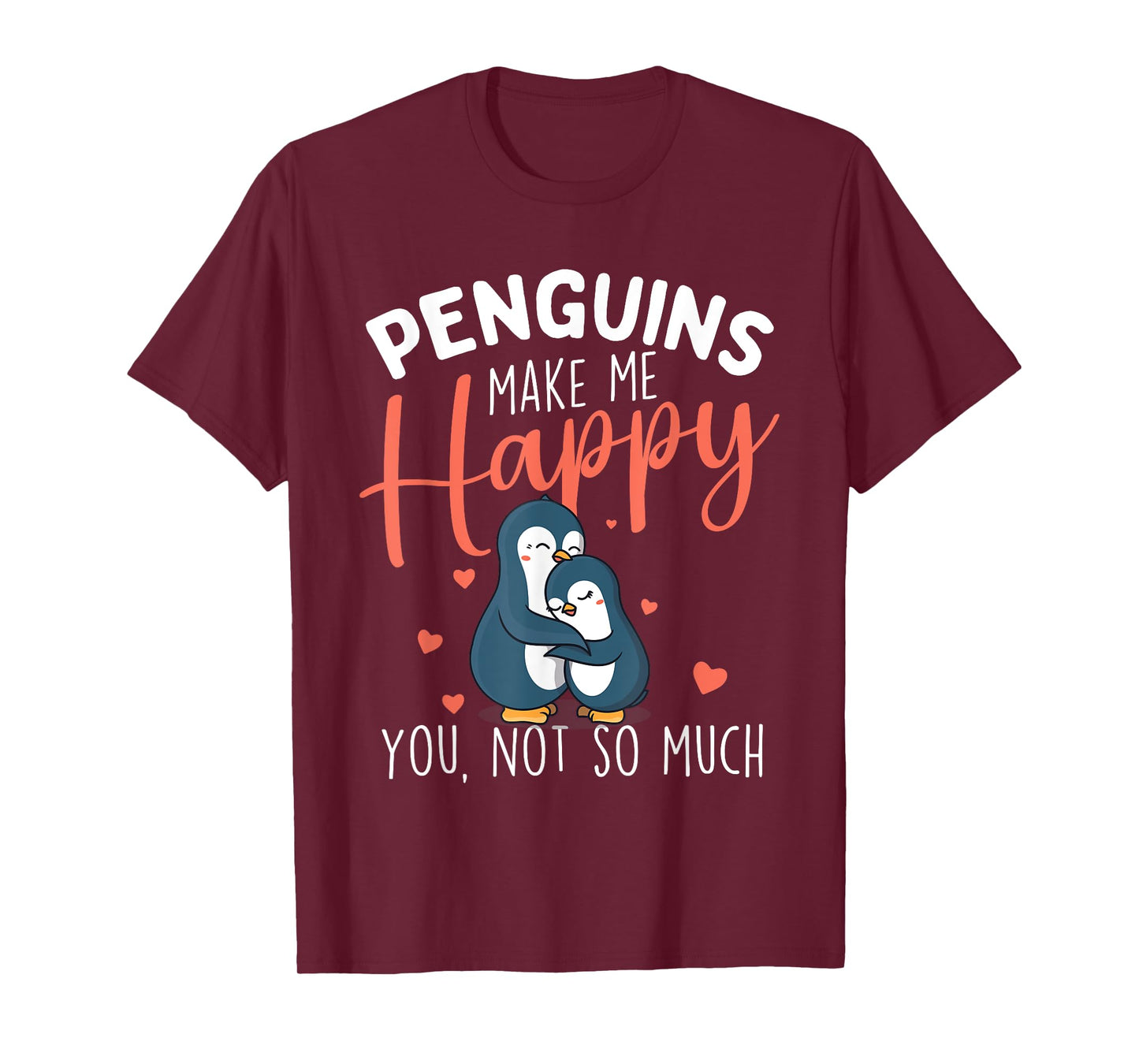 Penguins Make Me Happy - Penguin Lover Bird Watcher T-Shirt