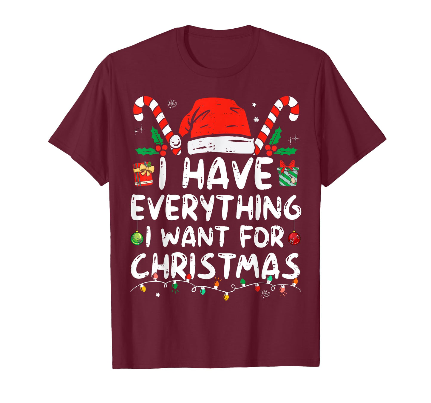 I Have Everything I Want For Christmas Its Me I'm Everything T-Shirt