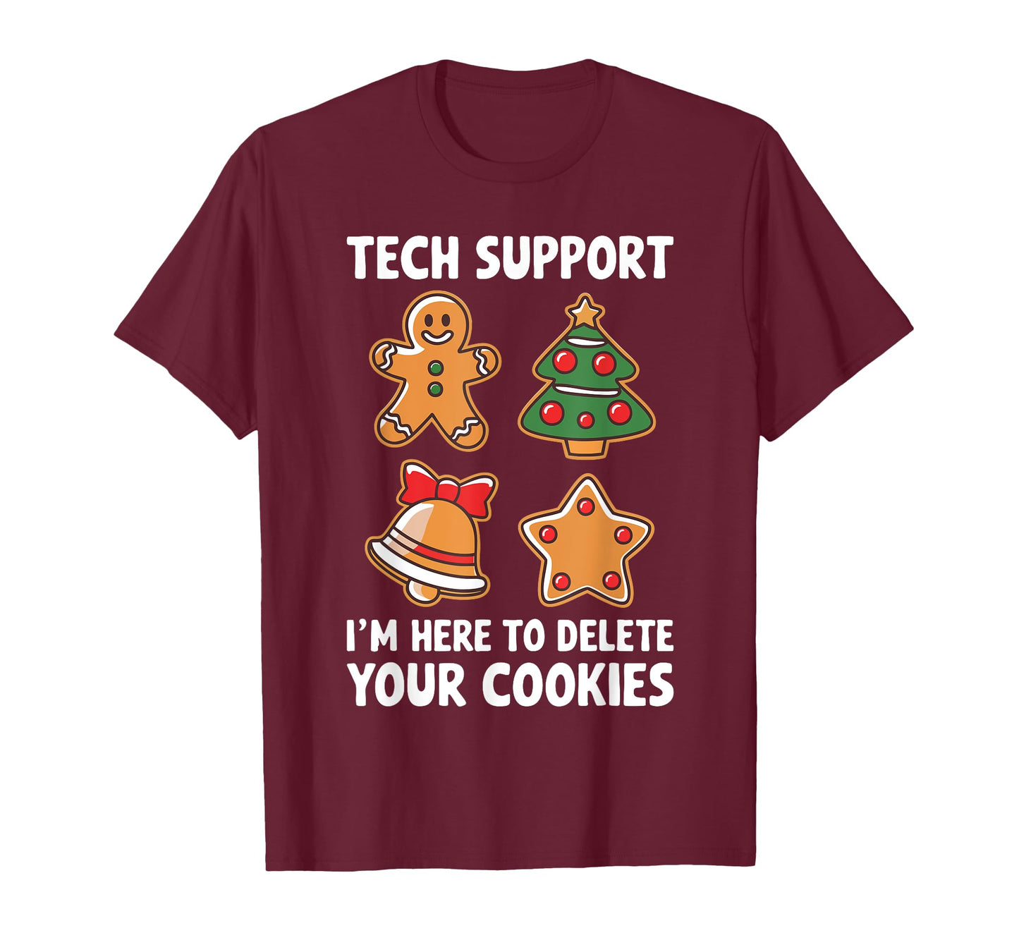 Tech Support I'm Here To Delete Your Cookies Shirt Christmas T-Shirt
