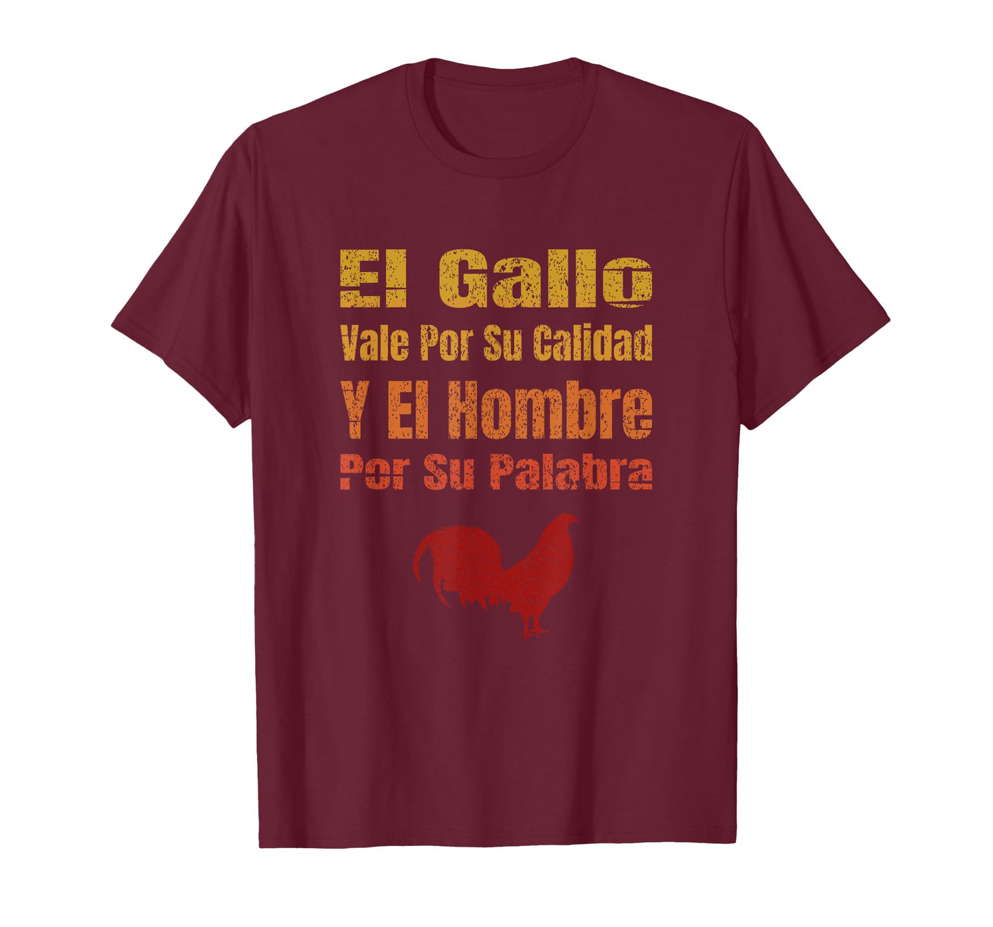 El Gallo Vale Por Su Calidad Y El Hombre Por Su Palabra T-Shirt