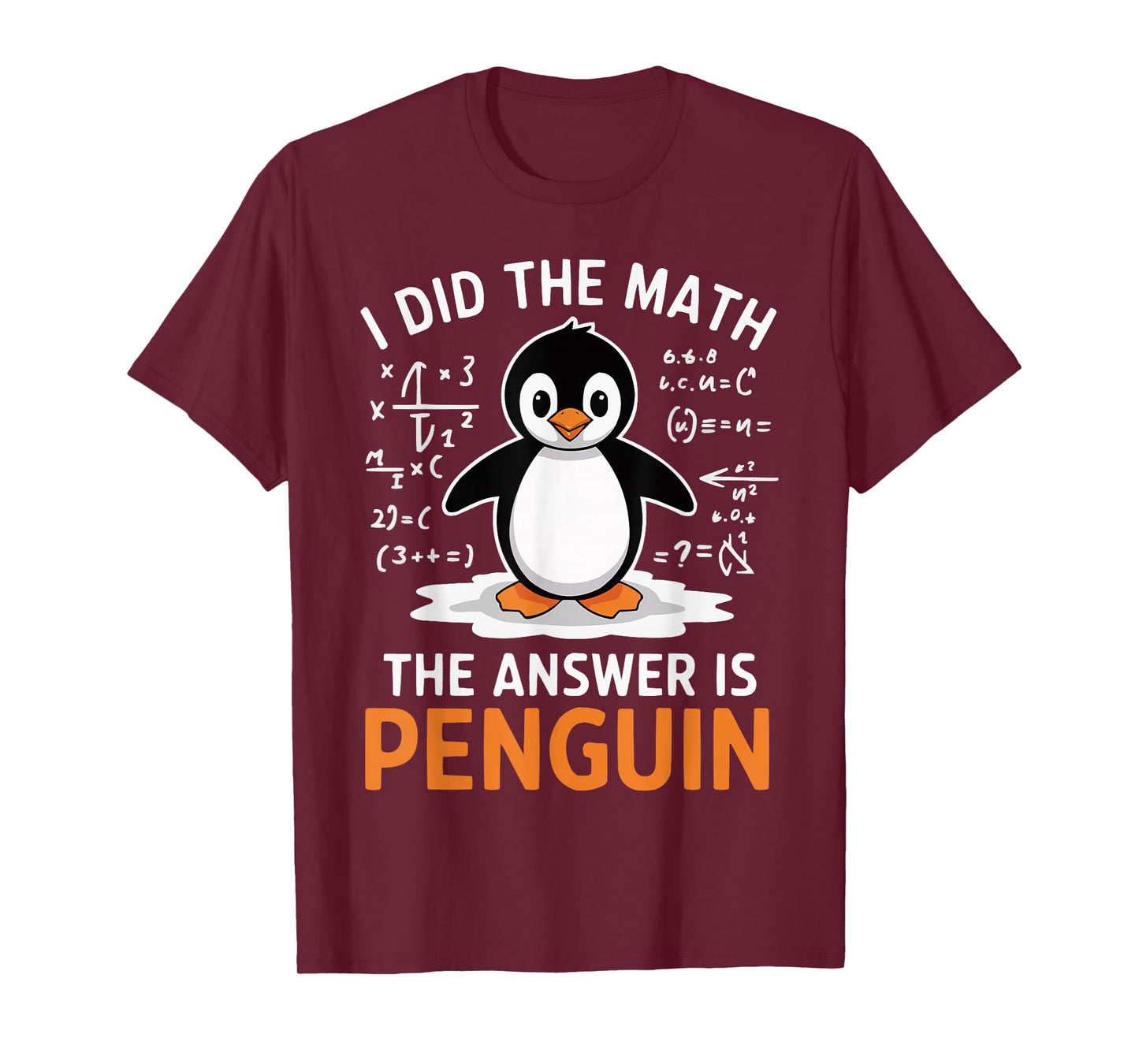 I Did the Math The Answer is Penguin Funny Math Teacher T-Shirt