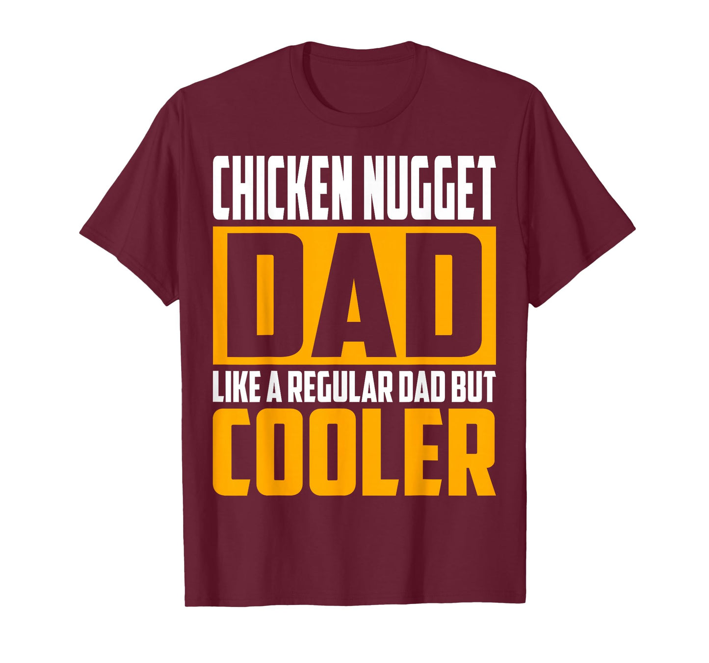 Chicken Nugget Dad - Like a Regular Dad but Cooler T-Shirt
