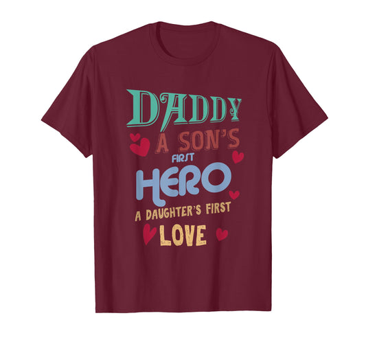 Father's Day Daddy A Son's First Hero Daughter's First Love T-Shirt