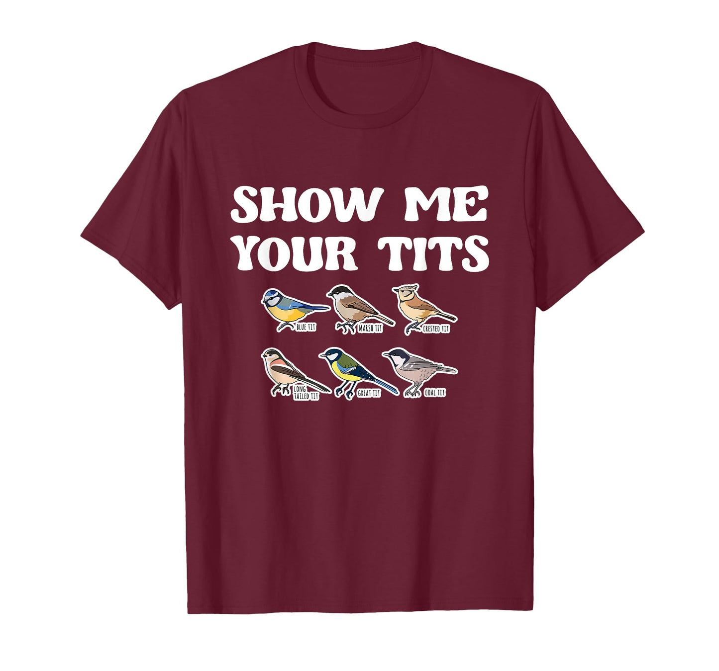 Show Me Your Tits Bird Watcher Tit Bird T-Shirt