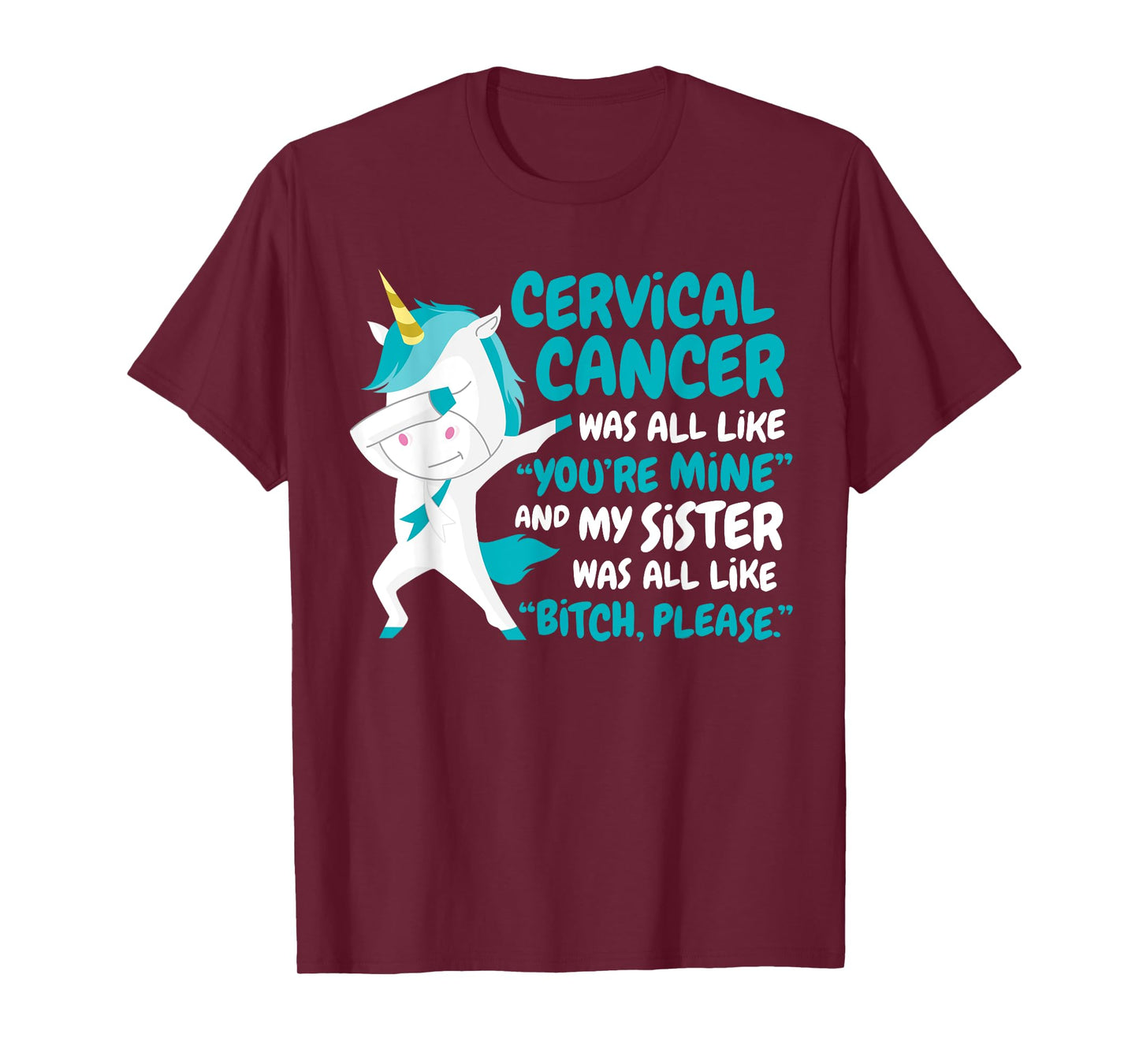 My Sister Cervical Cancer Survivor Support Quote Unicorn T-Shirt
