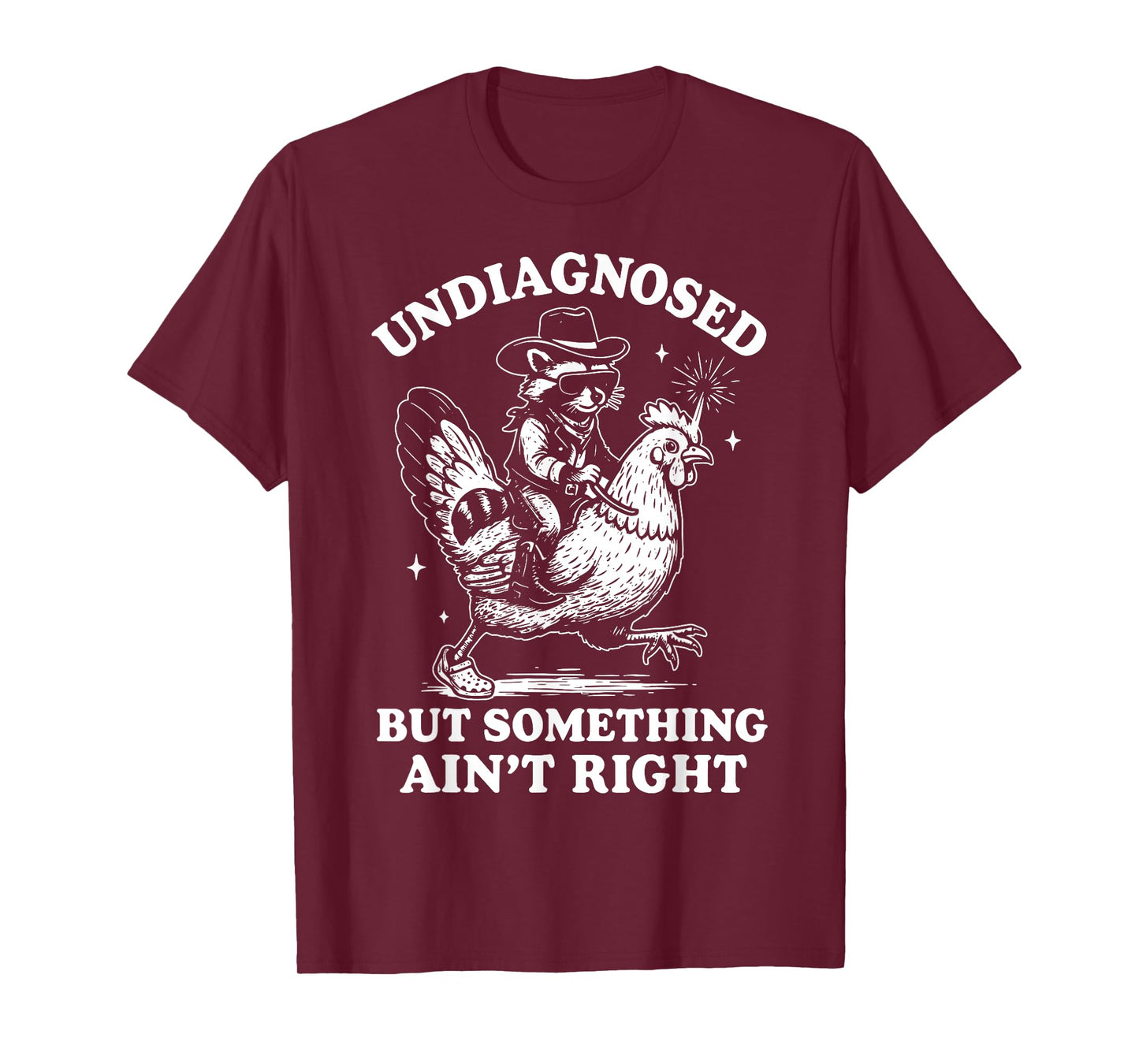 Undiagnosed But Something Ain’t Right Funny Chicken T-Shirt