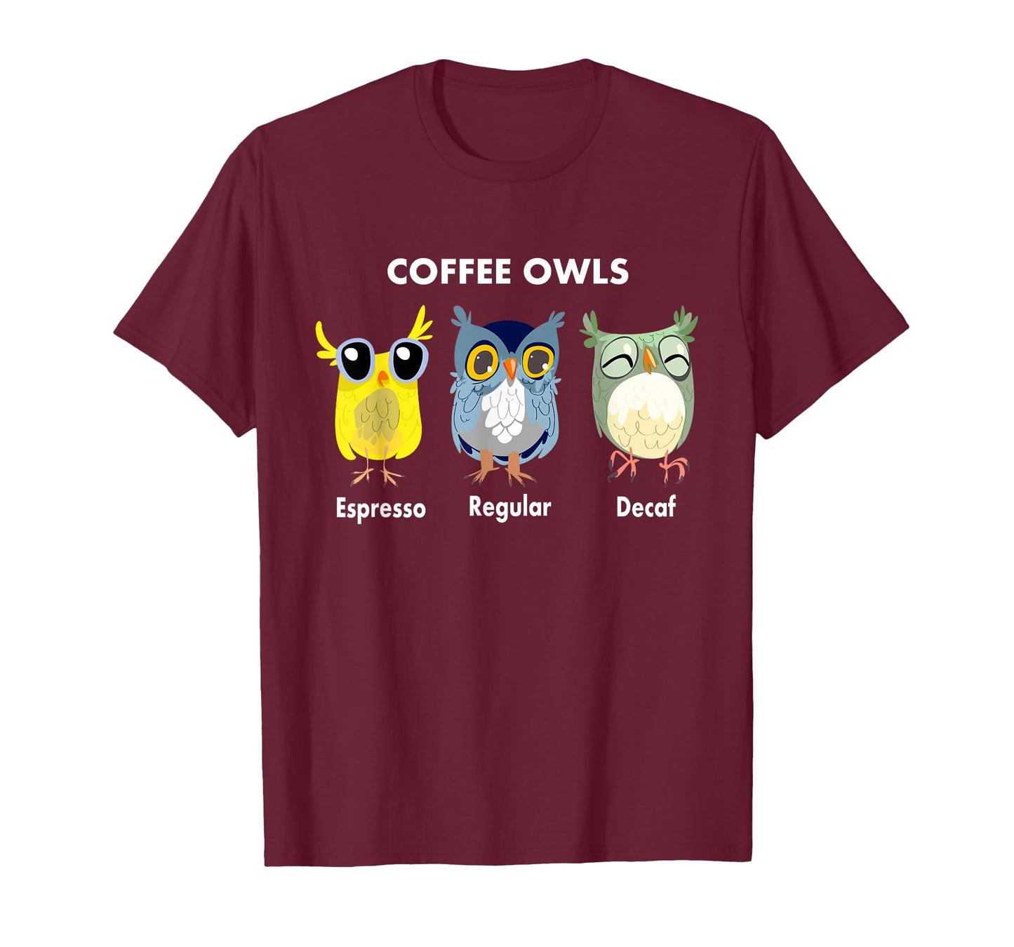 Funny Coffee Owls - Decaf - Regular - Espresso Owl Gift T-Shirt