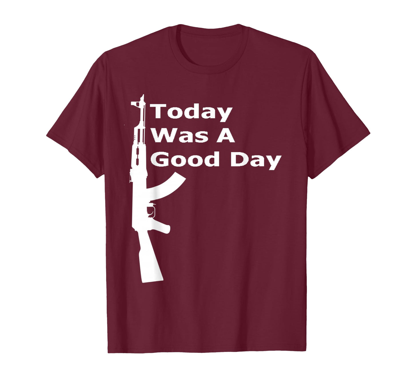 Today Was A Good Day AK Shirt