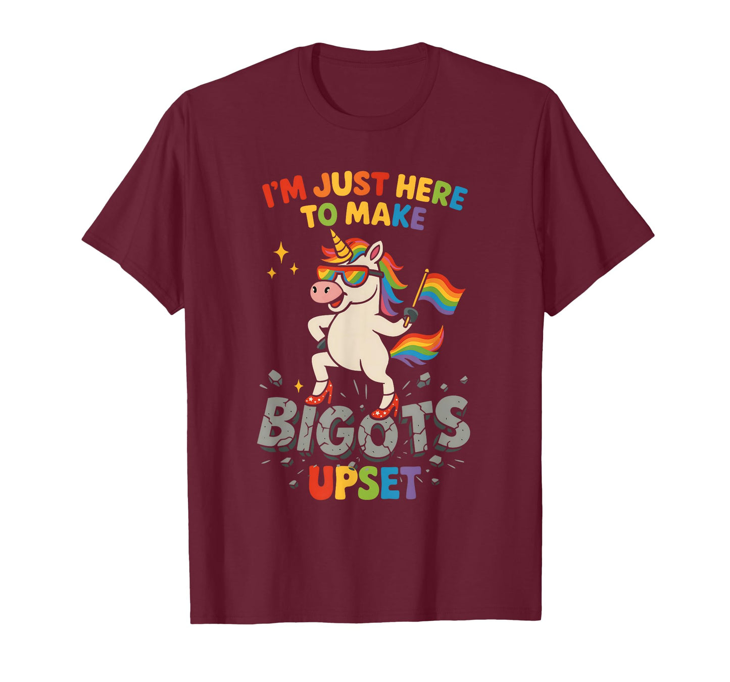 I'm Just Here To Make Bigots Upset Funny Unicorn Pride Month T-Shirt