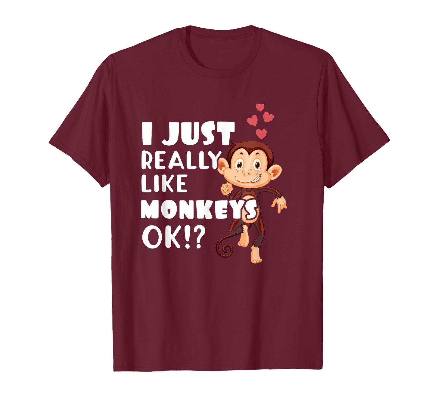 I Just Really Like Monkeys OK Funny Monkey Lovers T-Shirt