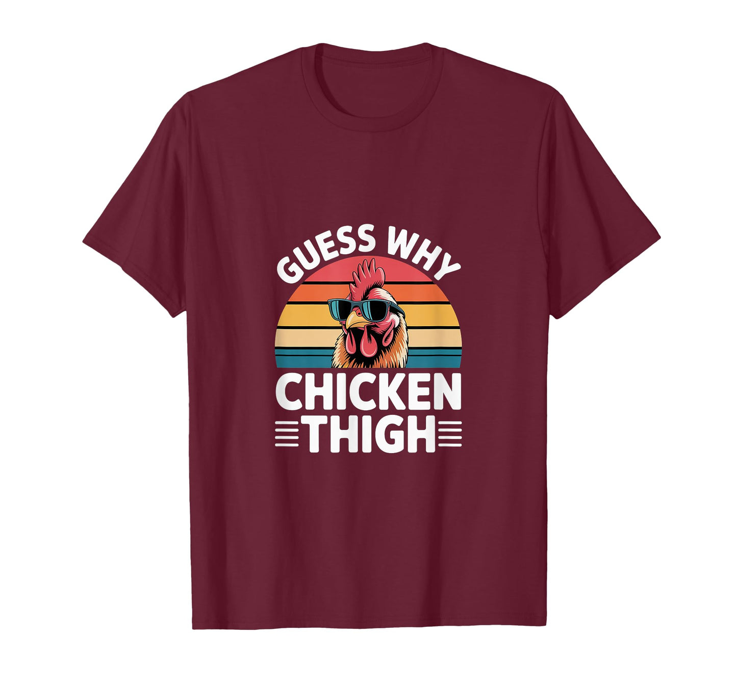 Guess Why Chicken Thigh Poultry Joke Food ----- T-Shirt