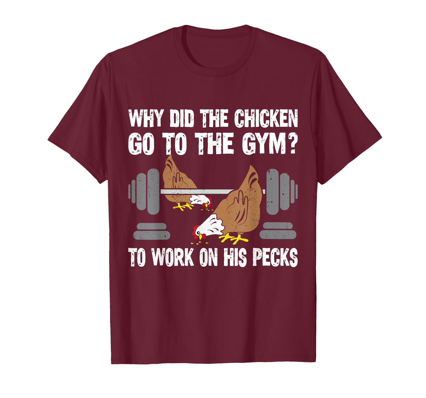 Why Chicken Go To The Gym Funny Workout Fitness Men Women T-Shirt