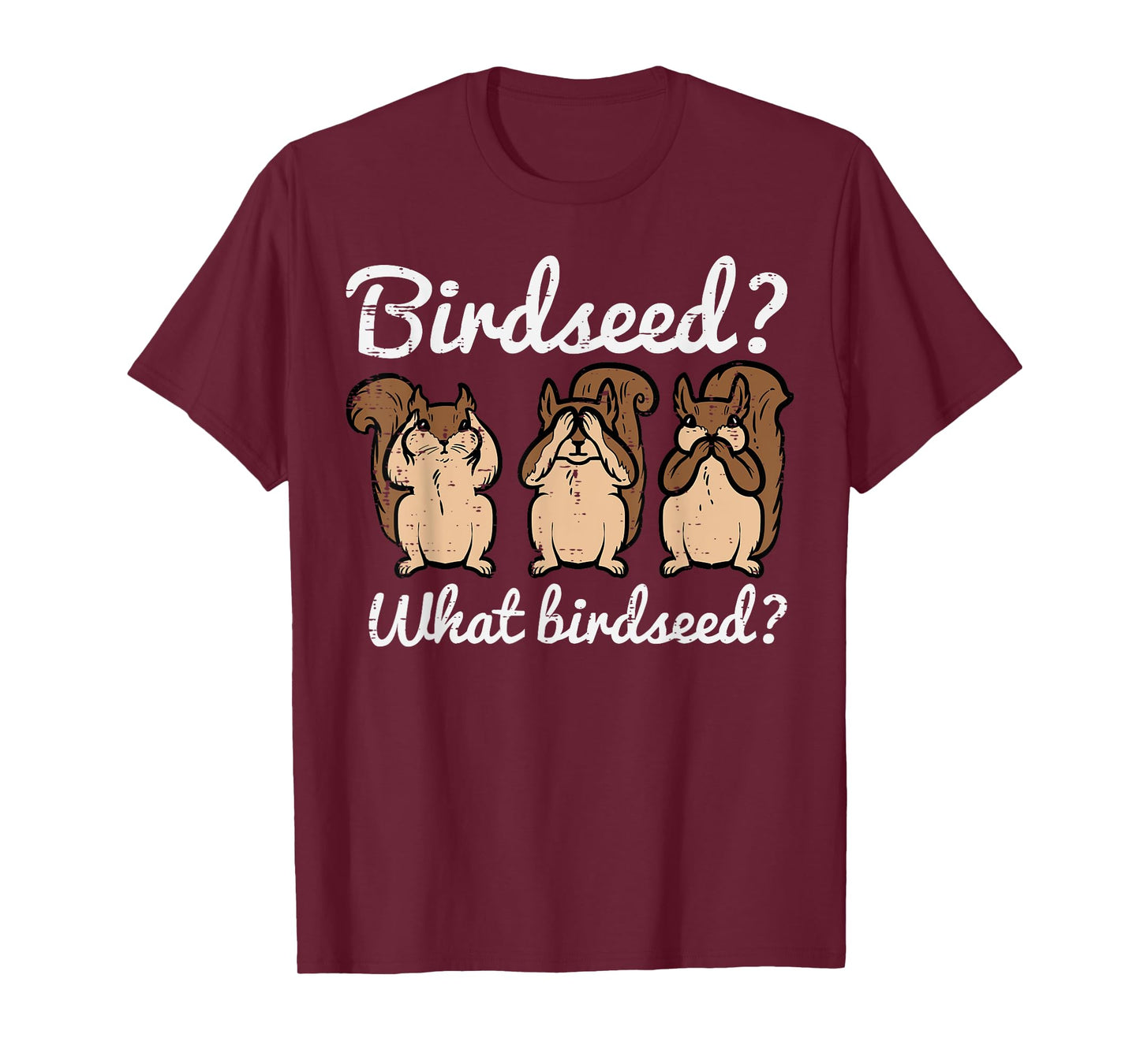 Squirrel What Birdseed Funny Chipmunk Rodent Women Kids Men T-Shirt