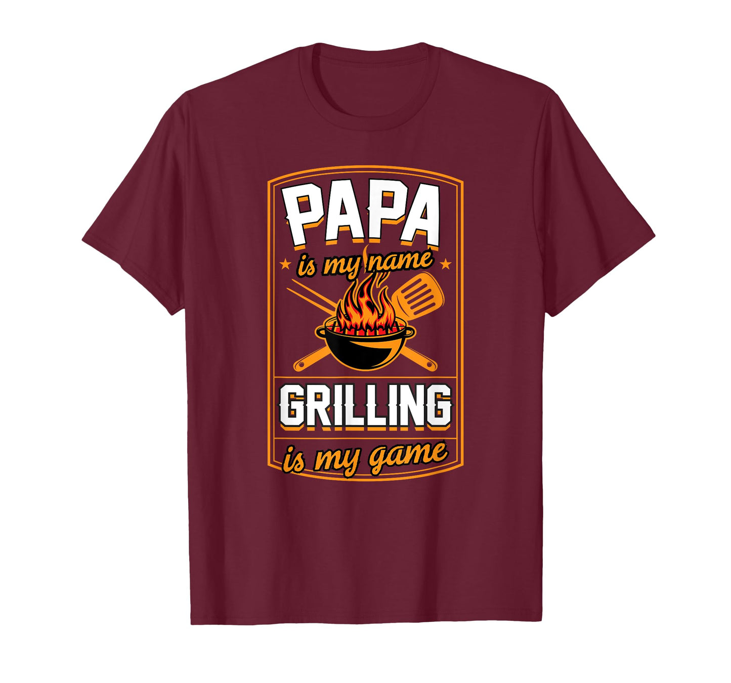 Papa Is My Name Grilling Is My Game Funny Grill Dad T-Shirt
