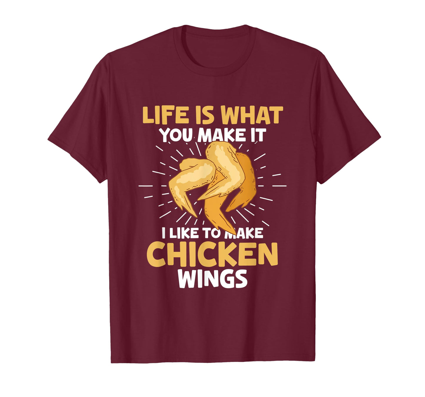 Chicken Wings Food - Life is what you make it T-Shirt