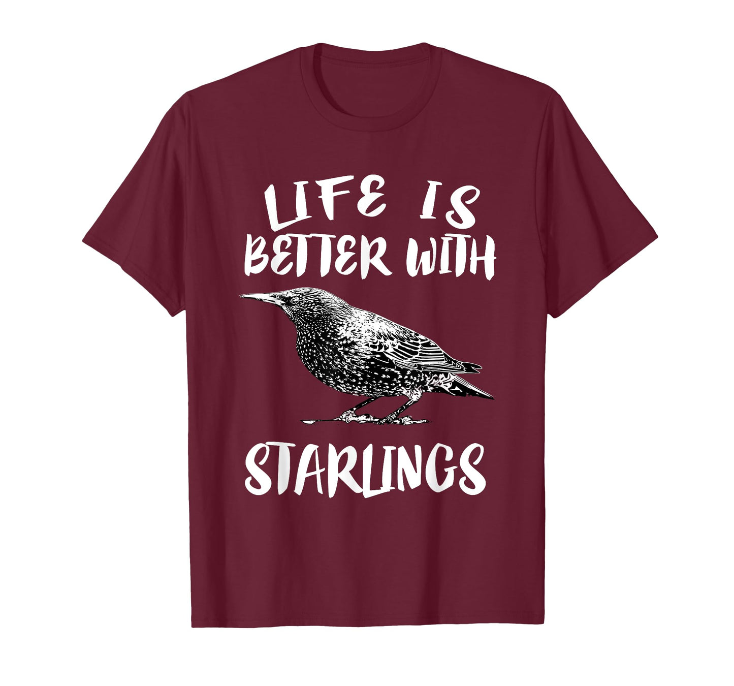 Life Is Better With Starlings Bird Animal Gift T-Shirt