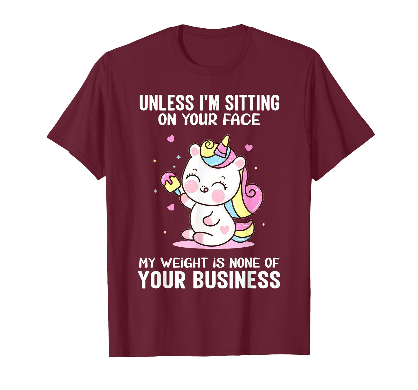 My Weight Is None Of Your Business Unless I Sit On Your Face T-Shirt
