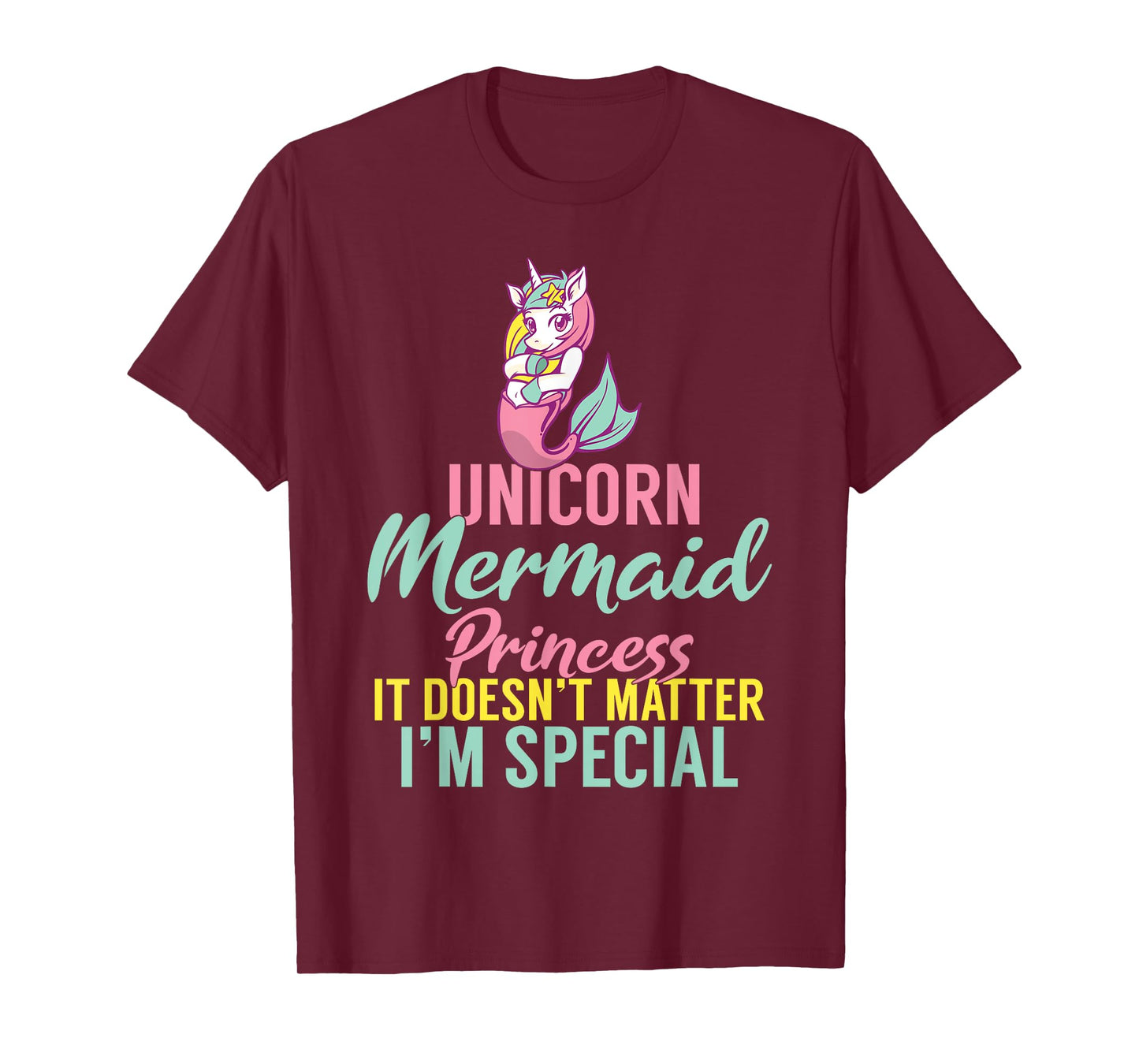 Unicorn Mermaid Princess it doesnt matter im special T-Shirt