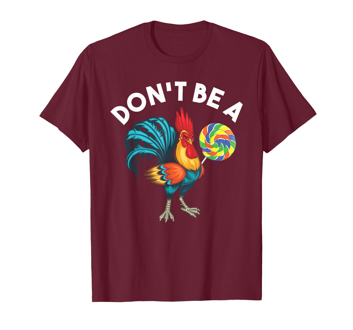 Don't Be A Cook Sucker Chicken Lollipop Sarcastic Humor T-Shirt