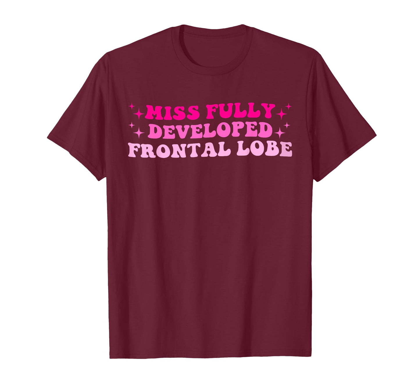 Miss Fully Developed Frontal Lobe Hippie Design T-Shirt