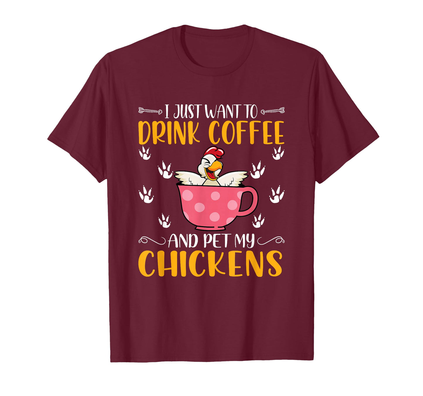 I Just Want To Drink Coffee And Pet My Chickens - Funny T-Shirt