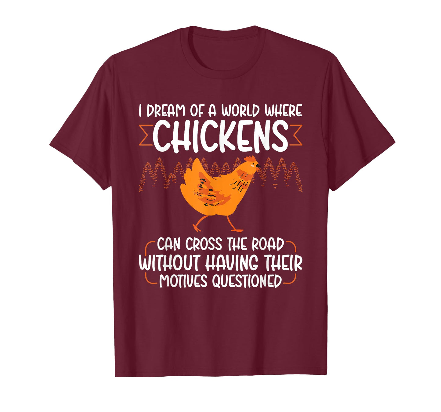 I Dream Of A World Where Chickens Can Cross The Road T-Shirt