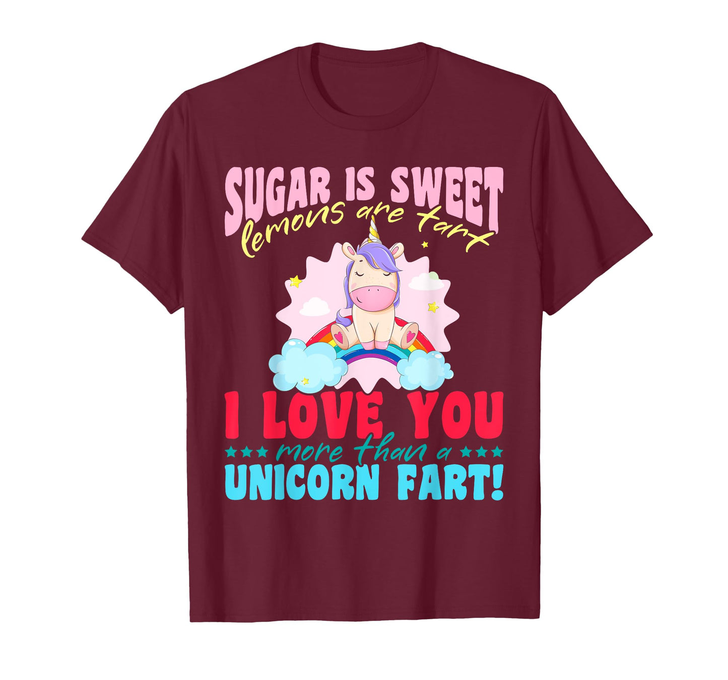 Unicorn rainbow - I love you more than a unicorn fart! T-Shirt
