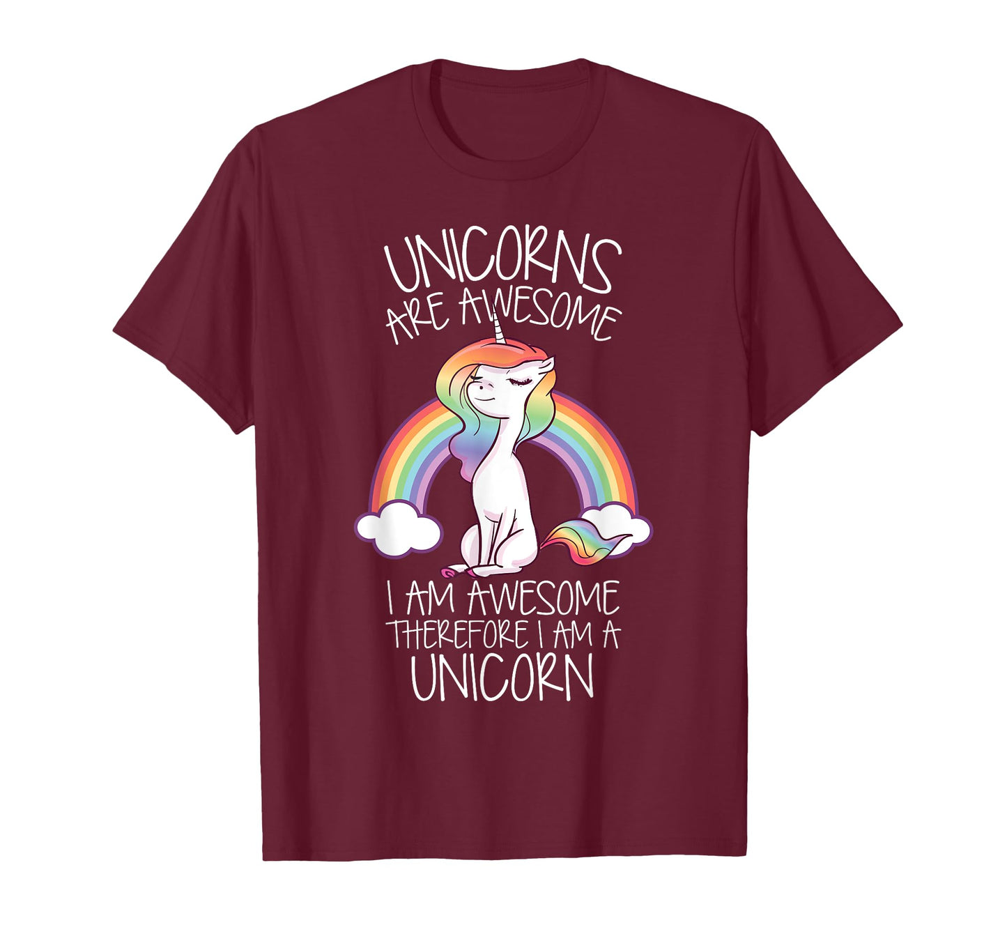 Unicorns Are Awesome Therefore I Am A Unicorn Funny T-Shirt