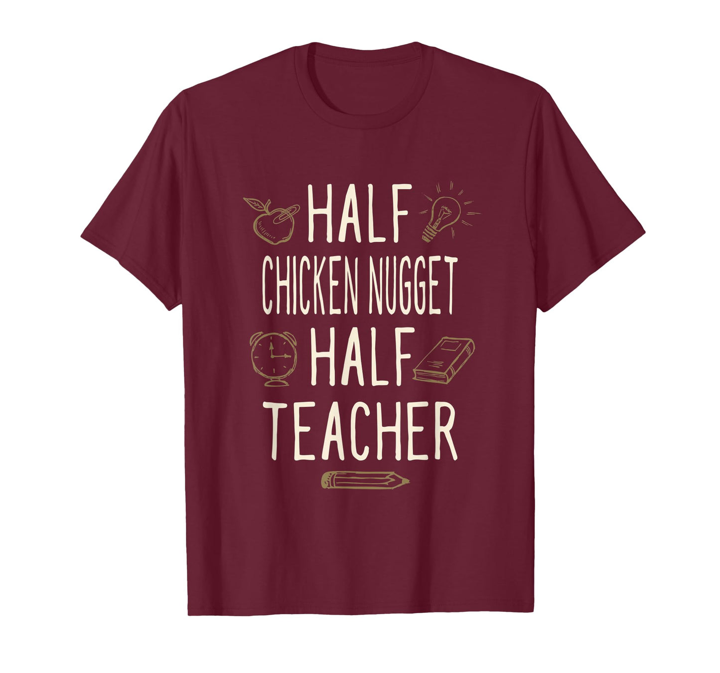 Half Chicken Nugget Half Teacher Funny Professor Humor Men Women T-Shirt
