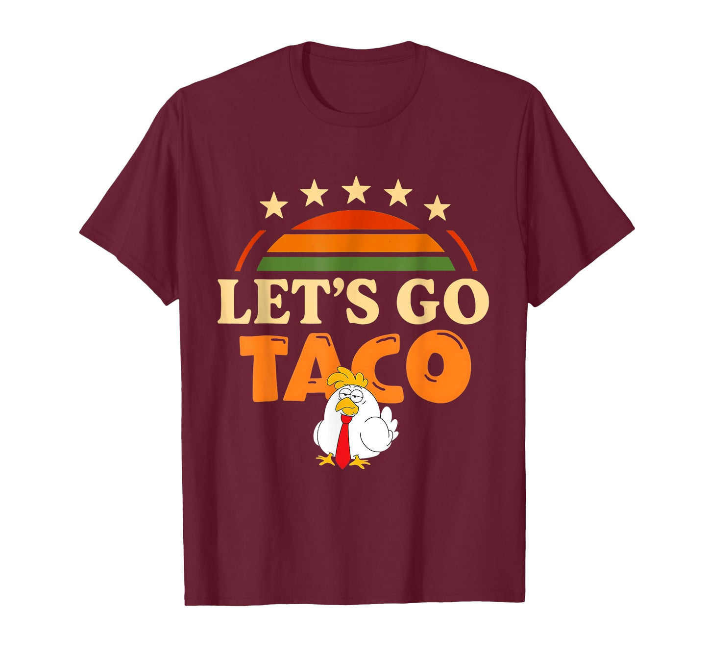 Let's Go Taco Shirt Taco Chicken For Men And Women Tee's T-Shirt