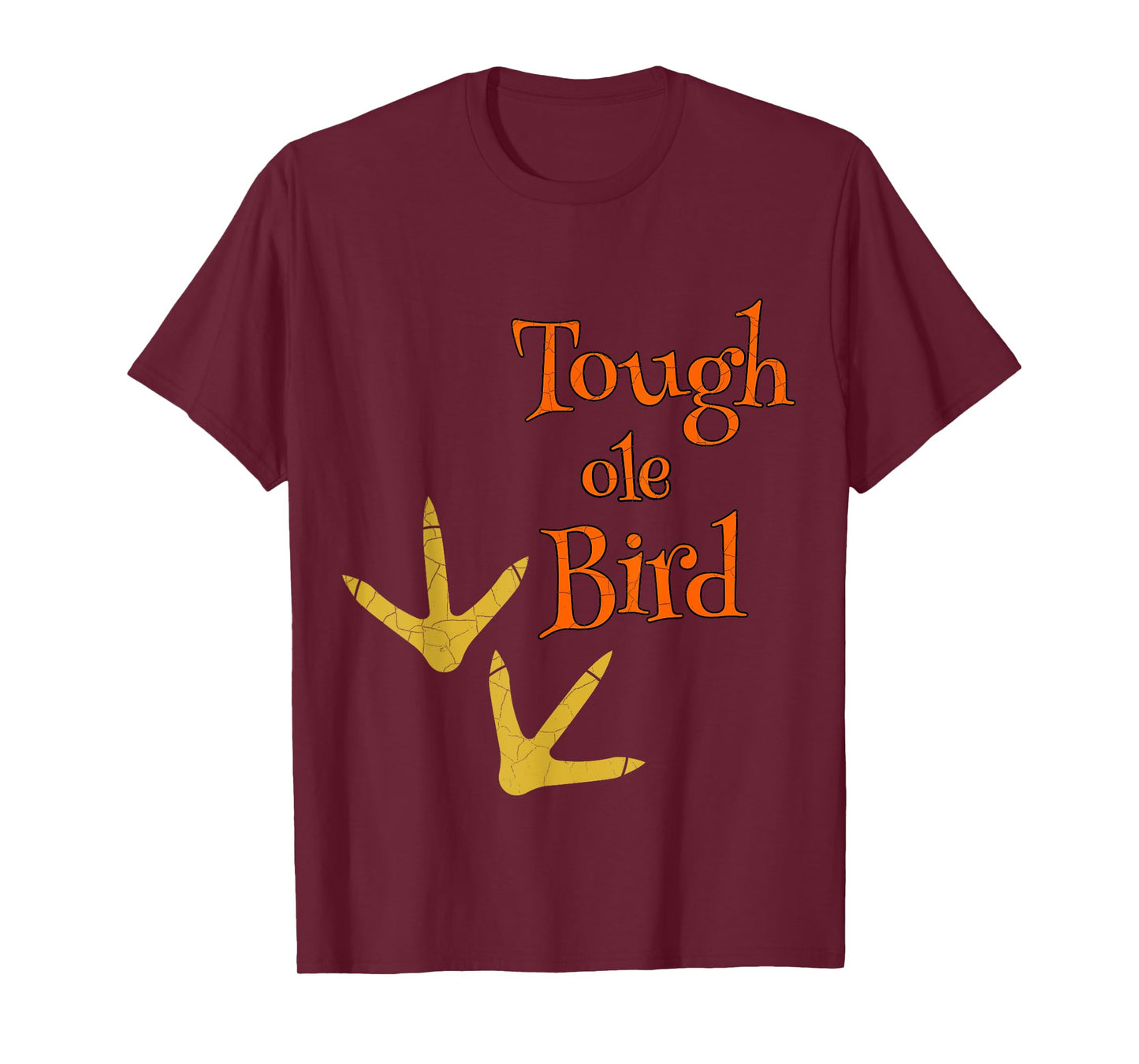 Tough ole Bird Tshirt T-Shirt