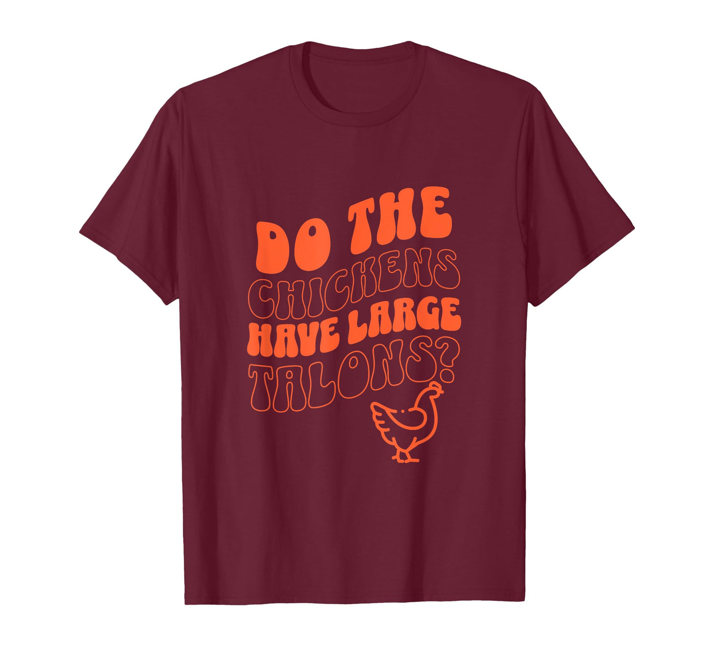 Do the Chickens Have Large Talons Orange Retro Style T-Shirt