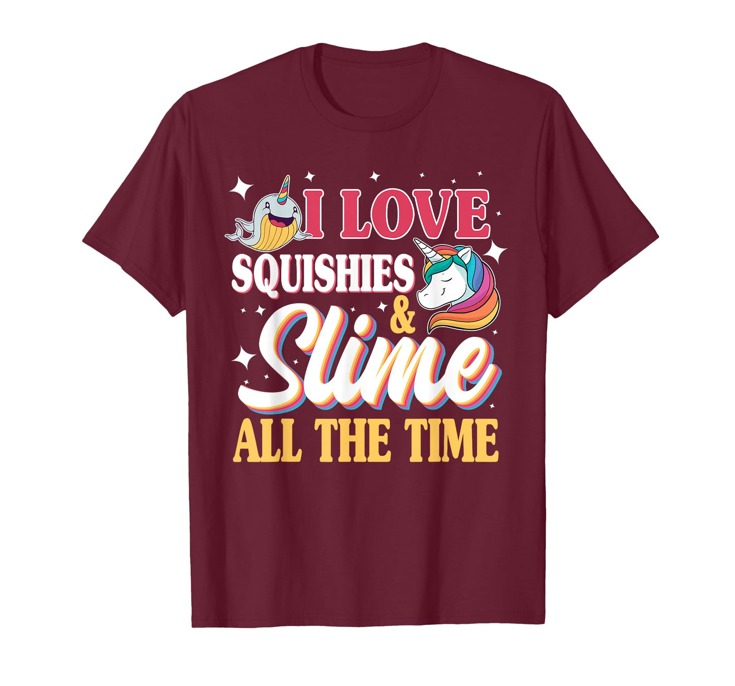 I Love Squishies & Slime All The Time Unicorn Lover T-Shirt