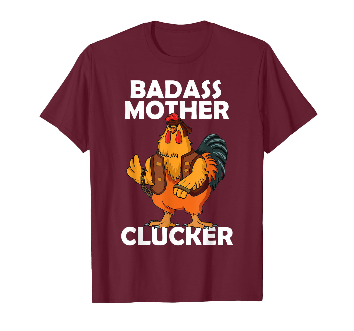 Badass Mother Clucker Crazy Chicken Dad Cock Rooster Farmer T-Shirt