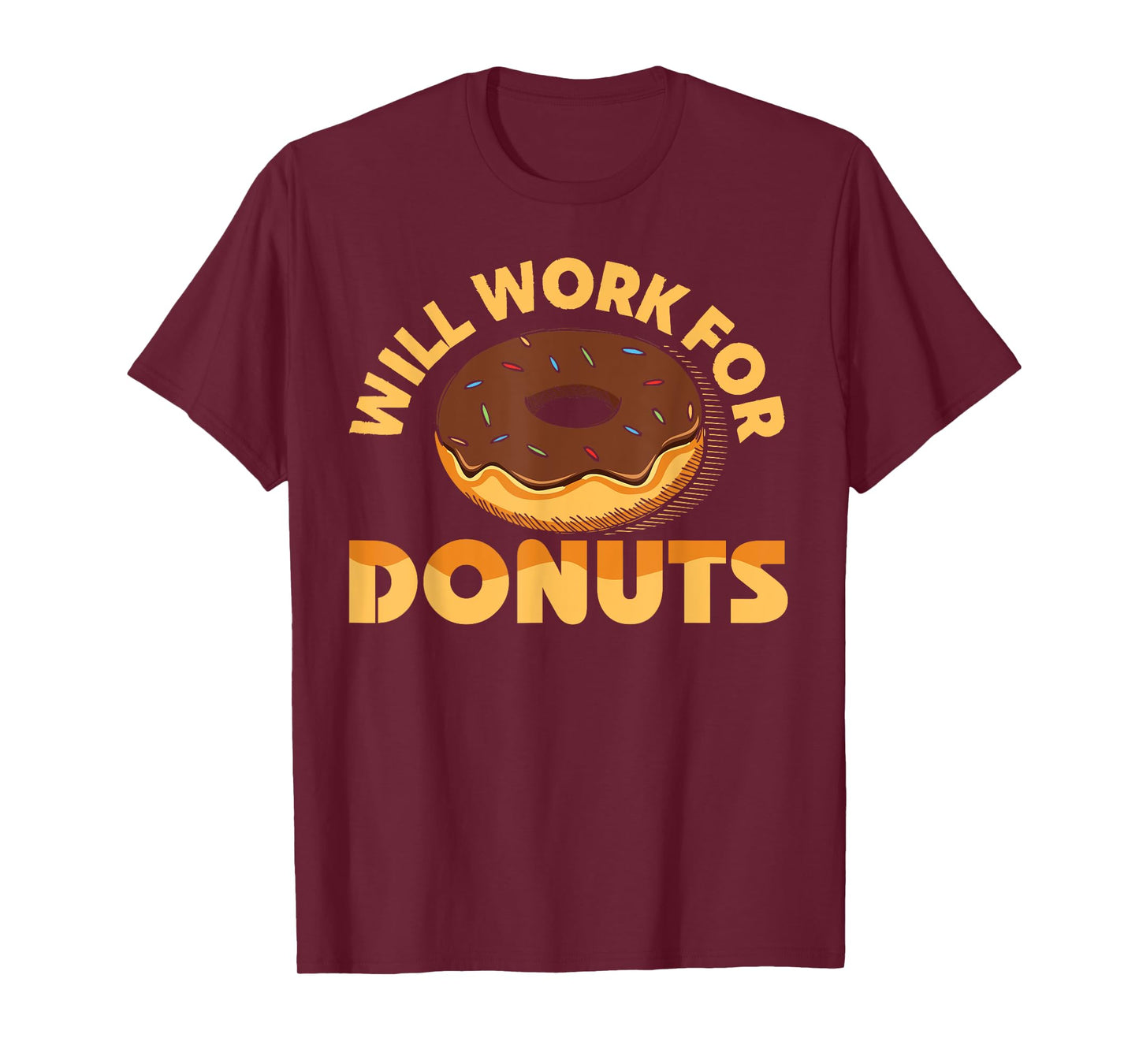 Will Work For Donuts Funny Donut Doughnut Gift T-Shirt