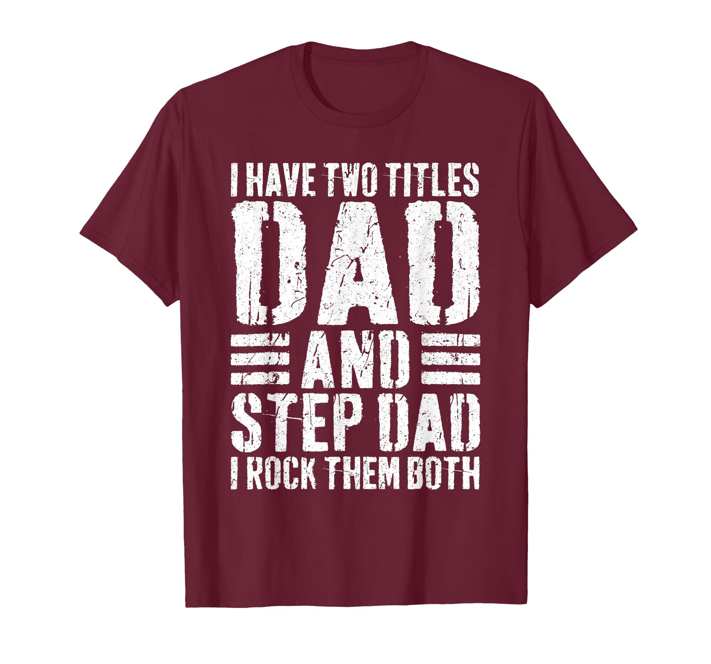 I Have Two Titles Dad And Step Dad I Rock Them Both Shirt T-Shirt
