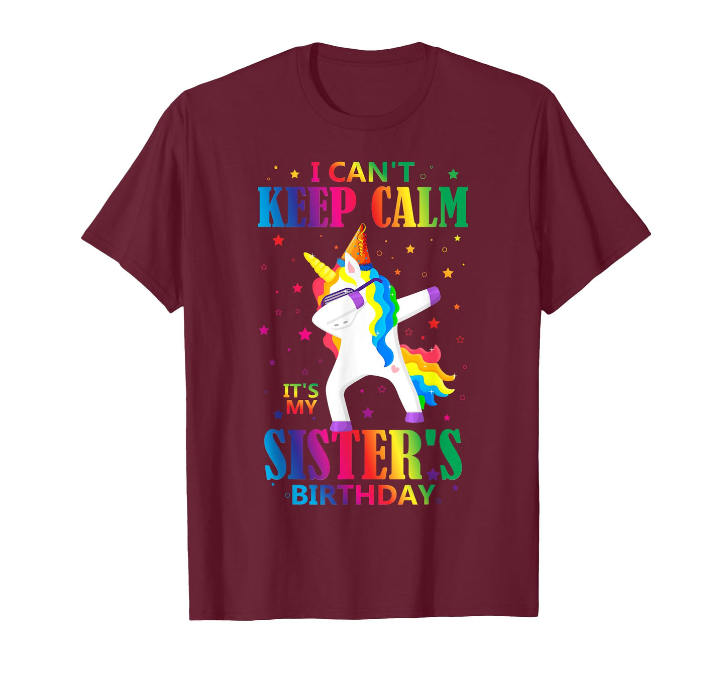 I Can't Keep Calm It's My Sister Birthday Cute Unicorn Lover T-Shirt
