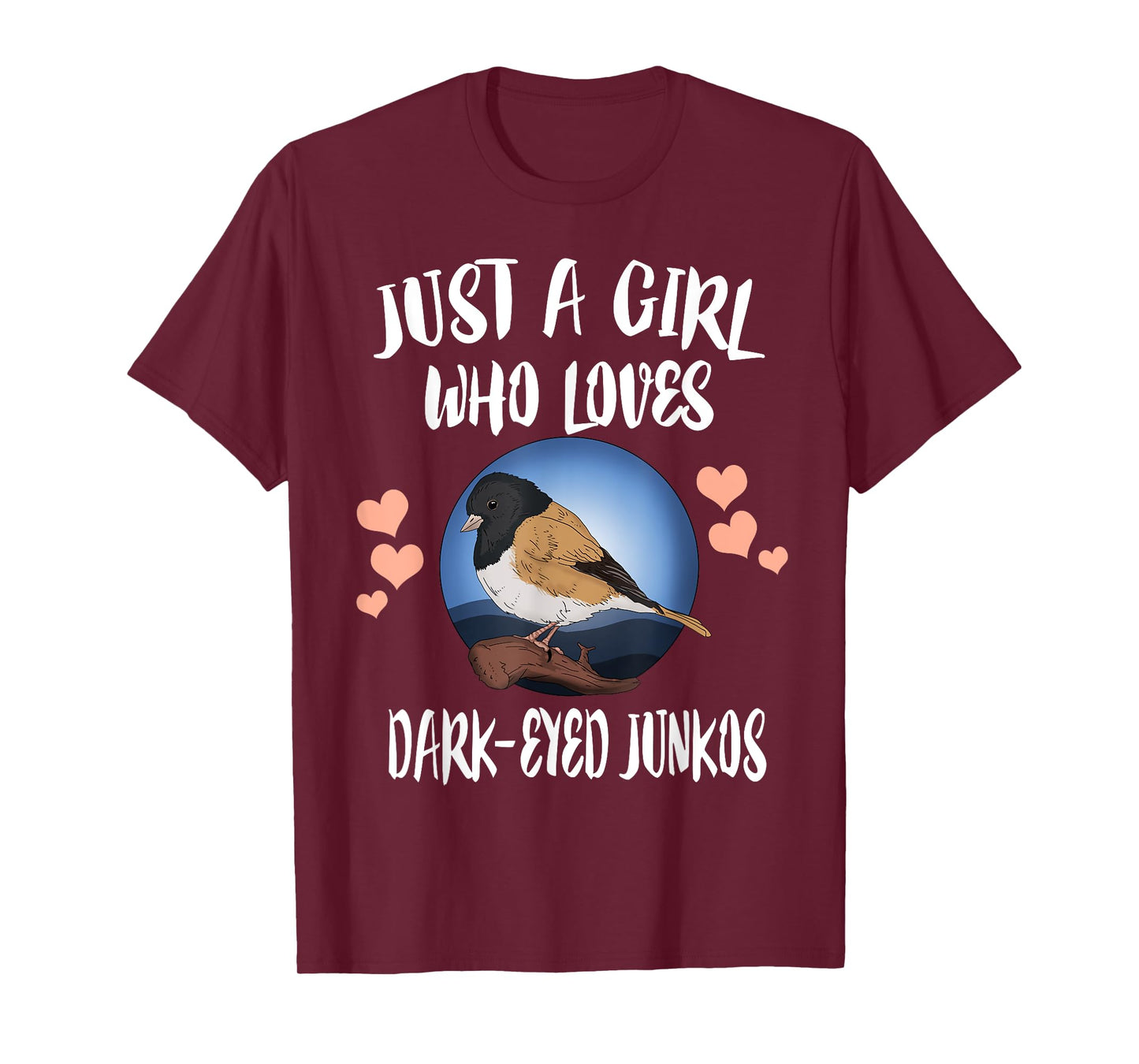 Just A Girl Who Loves Dark Eyed Juncos Birds Birding T-Shirt