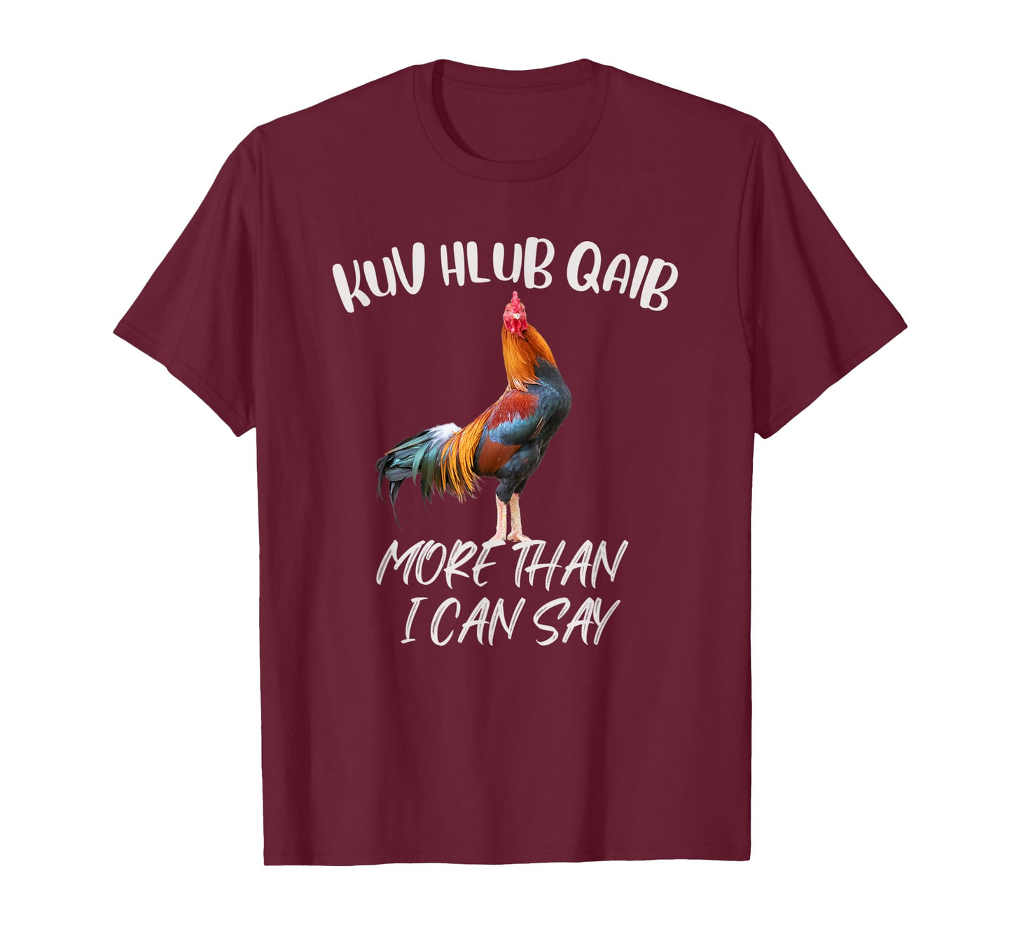 KUV HLUB QAIB MORE THAN I CAN SAY T-Shirt